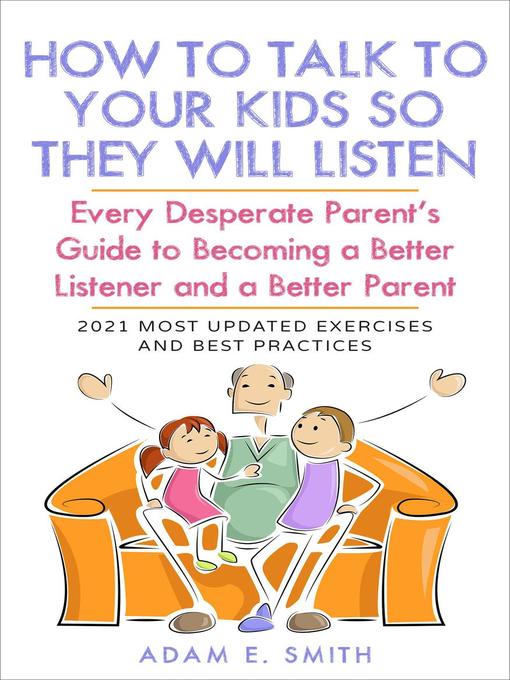 Title details for How to Talk to Your Kids so They Will Listen by Adam E. Smith - Available